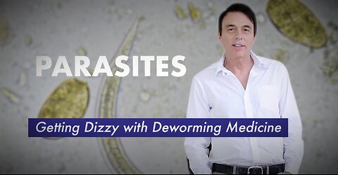 Parasites- Getting Dizzy with Deworming Medicine