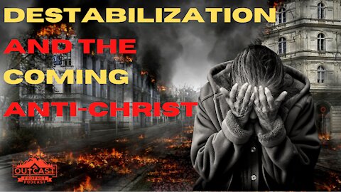 Destabilization and the Coming Anti-Christ