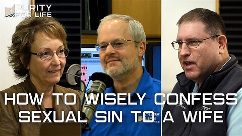 How to Wisely Confess Sexual Sin to a Wife