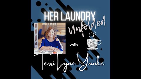 Her Laundry Unfolded with Terri Lynn Yanke (ep 27 )