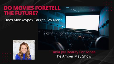 Tania Joy | Monkeypox Targets Gay Men? | Deciphering Movies Do They Depict Future Events?