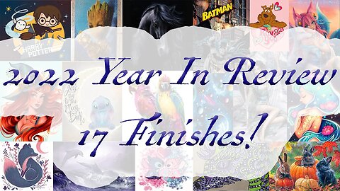 2022 Finishes! I cant believe I finished 17! Year in review