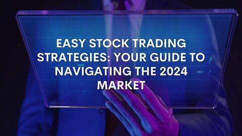 Simple Strategies for Successful Stock Trading in 2024