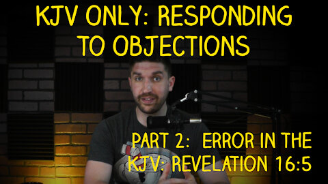 KJV Only: Responding to Objections (Part 2)