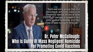 Dr. Peter McCullough Who Is Guilty Of Mass Negligent Homicide For Promoting Covid Vaccines