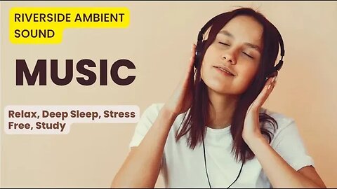 Riverside Ambient Sound For Relaxation, Sleeping, Studying, Stress Free
