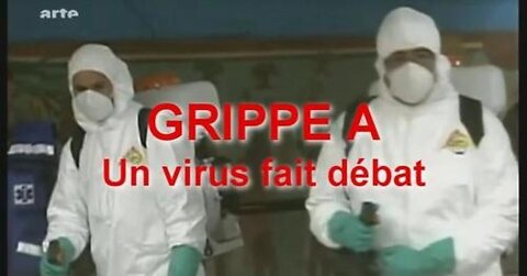 Documentaire ARTE 2009 : La grippe A, un virus fait débat / H1N1