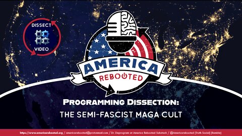 DISSECT: Programming Dissection – Semi-Fascist MAGA Cult (17 minutes)