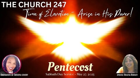 The Church 247 | Feasts of Shavuot -Time of Elevation - Arise in His Power!