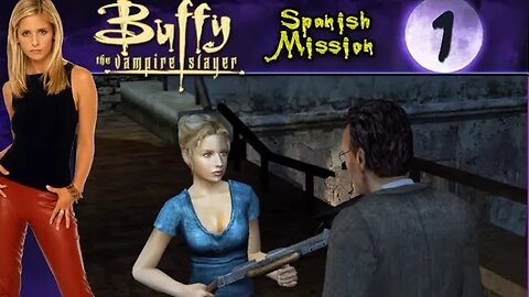 Buffy the Vampire Slayer: Part 1 - Spanish Mission (with commentary) Xbox
