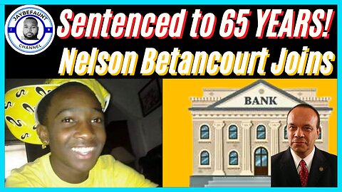 Nelson Betancourt Talks PUBLIC BANKS, Sentenced To 65 YEARS