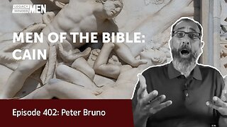 MEN OF THE BIBLE: CAIN | Peter Bruno | Legacy Lesson