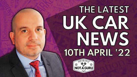 This Week's UK Car News | 10th April 2022