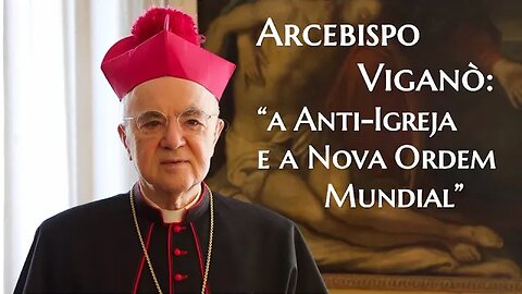 Arcebispo Viganò fala em conferência inédita:a anti-Igreja do Vaticano II e sua relação com a N.O.M.