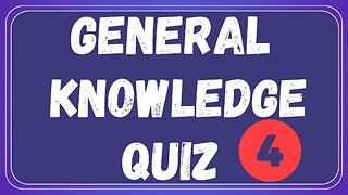 General Knowledge Quiz 4