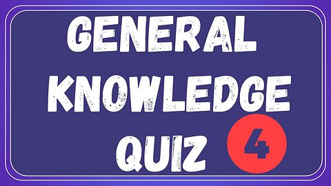 General Knowledge Quiz 4