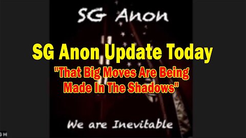 SG Anon Update Today Apr 17: "That Big Moves Are Being Made In The Shadows"