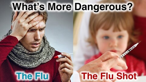 What's more Dangerous? The Flu or The Flu Shot