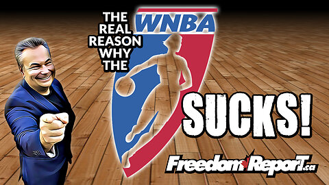 The Real Reason The WNBA SUCKS And Is Losing Fans Fast!