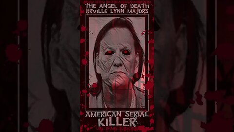 Orville Lynn Majors, Angel of Death, American Serial Killer