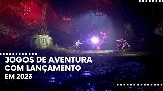 7 Grandes Jogos de Aventura com Lançamento em 2023