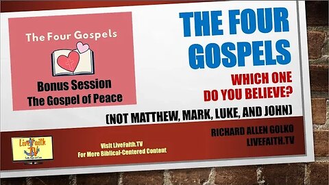 The Four Gospels (Not Matthew, Mark, Luke and John): The Gospel of Peace Deeper Dive