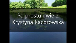 Po prostu uwierz - Krystyna Kacprowska