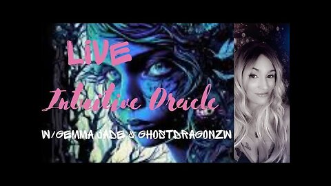 REPLAY-LIVE! Intuitive Oracle w/Gemma Jade & Ghostdragonzw 4.19.24