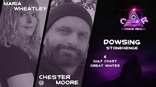 CR Ep 128: Dowsing Stonehenge with Maria Wheatley and Gulf Coast Great Whites with Chester Moore