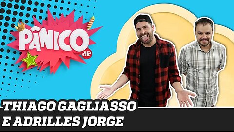 Thiago Gagliasso e Adrilles Jorge | Pânico - 12/12/19