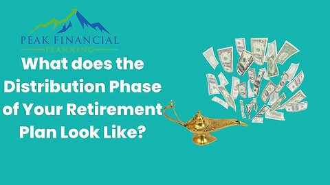 What does a Retirement Plan for the Distribution Phase of your life look like?