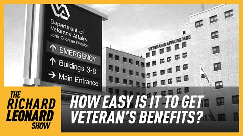 Richard Leonard Show: How Easy is it to Get Veterans Benefits?