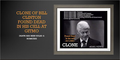 The Clone of Bill Clinton at GITMO found Dead in his cell.