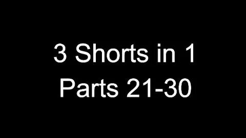 3 Shorts in 1 Compilation (21-30)