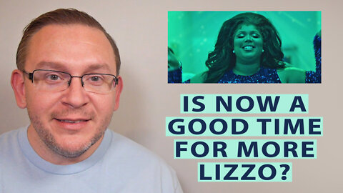 Is Now A Good Time For More Lizzo?