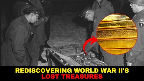 Unveiled Mysteries Rediscovering World War II's Lost Treasures