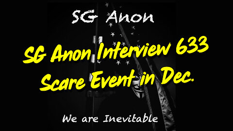 SG Anon Interview 633 - Scare Event in Dec.