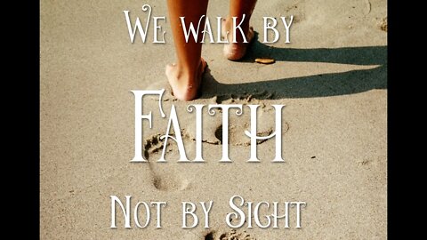 We Walk By Faith