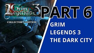 Grim Legends 3 : The Dark City Full Walkthrough/Gameplay (No Commentary) (100% Collectibles) Part 6