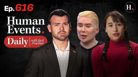 HUMAN EVENTS WITH JACK POSOBIEC EP 616