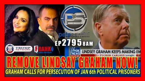 EP 2795-8AM REMOVE LINDSAY GRAHAM NOW! Calls For Persecution of Jan 6th Political Prisoners