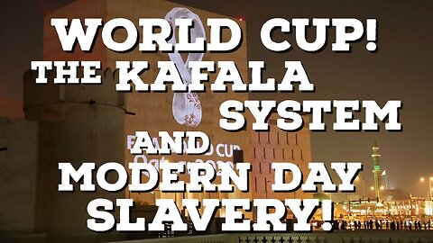 WORLD CUP! THE KAFALA SYSTEM AND MODERN DAY SLAVERY! | Thinking Out Loud