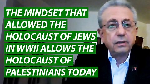The Mindset That Allowed the Holocaust of Jews in WWII Allows the Holocaust of Palestinians Today