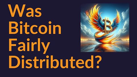 Was Bitcoin Fairly Distributed?