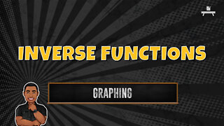 Inverse Functions | Graphing