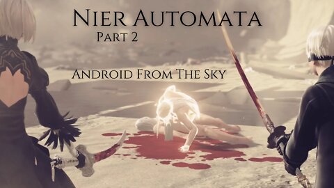 Nier Automata Part 2 - Android From The Sky