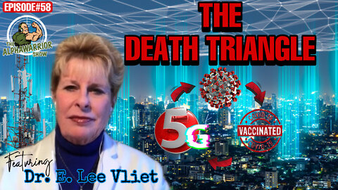 The Death Triangle - COVID-19, The Vaccine and 5G with Dr. Elizabeth Lee Vliet EPISODE#58