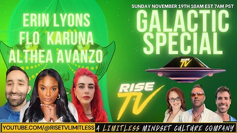 LIVE ON YOUTUBE👇RISE TV 11/19/23 "GALACTIC SPECIAL" ERIN LYONS | FLO KARUNA | ALTHEA AVANZO