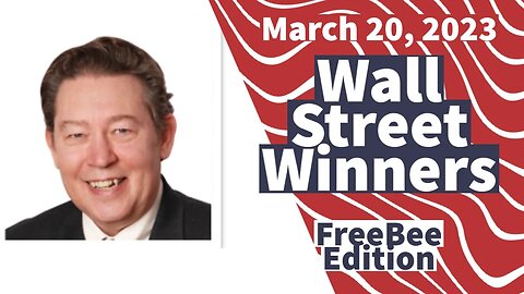 Wall Street Winners - FreeBee Edition - March 20, 2023