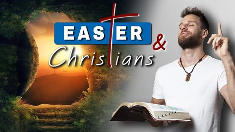 What is EASTER & why do we celebrate it as CHRISTIANS?
